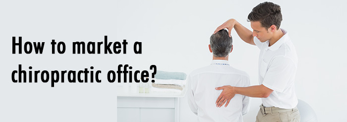 How to market a chiropractic office?